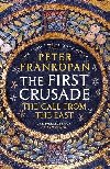The First Crusade: The Call from the East - Frankopan Peter