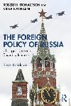 The Foreign Policy of Russia: Changing Systems, Enduring Interests - Donaldson Robert H.