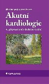 Akutn kardiologie - Ji Kettner; Josef Kautzner