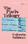 The Paris Trilogy: A Life in Three Stories - Schneck Colombe