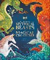 The Book of Mythical Beasts and Magical Creatures: Meet your favourite monsters, fairies, heroes, and tricksters from all around the world - Dorling Kindersley