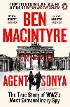 Agent Sonya: From the bestselling author of The Spy and The Traitor - Macintyre Ben