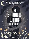 The Shadow Work Workbook: Self-Care Exercises for Healing Your Trauma and Exploring Your Hidden Self - Caraballo Jor-El