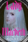 Lady Macbeth: A Novel - Reid Ava