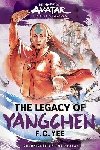 Avatar, the Last Airbender: The Legacy of Yangchen (Chronicles of the Avatar Book 4) - Yee F. C.