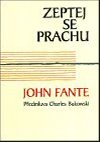 ZEPTEJ SE PRACHU - John Fante