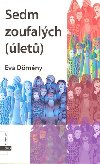 SEDM ZOUFALCH (LET) - Eva Dmny