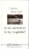 JE TO KOMEDIE?JE TO TRAGÉDIE? - Thomas Bernhard