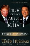 PRO CHCEME, ABYSTE BYLI BOHAT - Donald J. Trump; Robert T. Kiyosaki