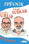 Zpěvník Jaroslav Uhlíř Zdeněk Svěrák - Zdeněk Svěrák; Jaroslav Uhlíř