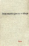 OKUJE - Jirous Martin Ivan