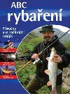 ABC rybaření - Praktická příručka pro rybáře - Svojtka