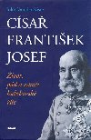 CÍSAŘ FRANTIŠEK JOSEF - John Van der Kiste