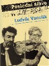 POSLEDNÍ SLOVO - Ludvík Vaculík
