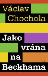 JAKO VRNA NA BECKHAMA - Vclav Chochola