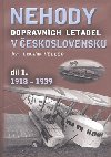 NEHODY DOPRAVNÍCH LETADEL V ESKOSLOVENSKU DÍL 1. 1918-1939 - Ladislav Keller