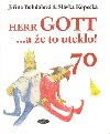 Herr GOTT ...a že to uteklo! 70 - Slávka Kopecká; Jiřina Bohdalová