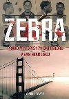 Zebra - Pravdiv popis 179 dn teroru v San Franciscu - Howard Clark