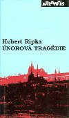ÚNOROVÁ TRAGÉDIE - Hubert Ripka