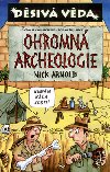 OHROMN ARCHEOLOGIE - Nick Arnold; Clive Goddard