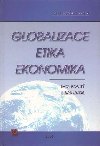 GLOBALIZACE, ETIKA, EKONOMIKA - Ivo Roln; Lubor Lacina