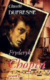 FRYDERYK CHOPIN - Claude Dufresne