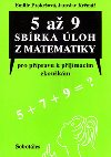 5 až 9 Sbírka úloh z matematiky pro přípravu k přijímacím zkouškám - Emilie Prokešová; Jaroslav Krčmář