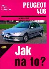 Peugeot 406 od 1996 do 2004 - Jak na to? číslo 74 - Peter T. Gill; A. K. Legg