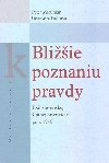 BLIIE K POZNANIU PRAVDY - Peter Maruniak; Genovva Grcov