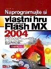 NAPROGRAMUJTE SI VLASTN HRU V MACROMEDIA FLASH MX 2004 - Ji Fotr