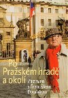 PO PRASKM HRAD A OKOL - Prof. PhDr. Frantiek Dvok, CSc.; Jakub Drda