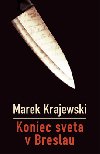 KONIEC SVETA V BRESLAU - Marek Krajewski