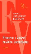 PRAMENE A ZMYSEL RUSKHO KOMUNIZMU - Nikolaj Alexandrovi Berajev