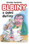BLBINY Z ÚSTNÍ DUTINY - Jaroslav Suchánek; Petr Urban