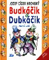 BUDKIK A DUBKIK - Jozef Cger Hronsk; Peter Cpin
