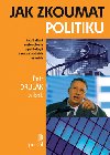 JAK ZKOUMAT POLITIKU - Petr Drulk