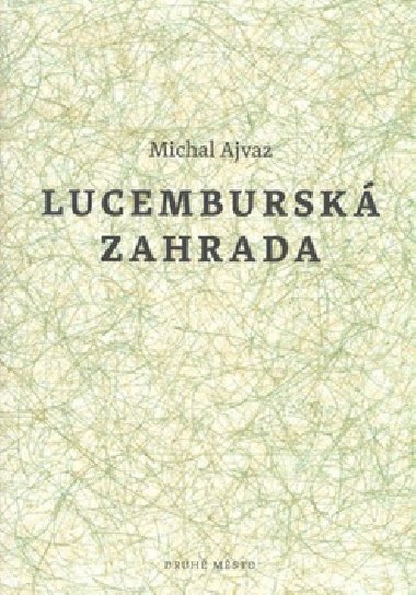 Lucembursk zahrada - Michal Ajvaz