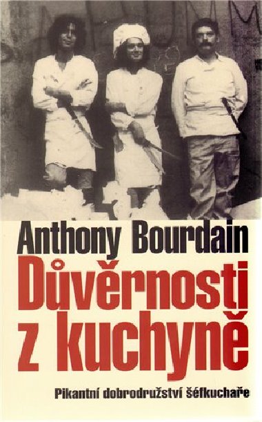 Dvrnosti z kuchyn - Pikantn doborodrustv fkuchae - 2. vydn - Anthony Bourdain