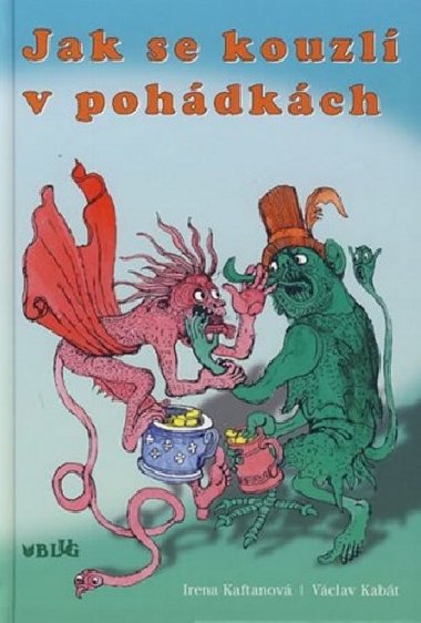 Jak se kouzl v pohdkch - Irena Kaftanov
