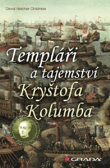 Templáři a tajemství Kryštofa Kolumba - David Hatcher Childress