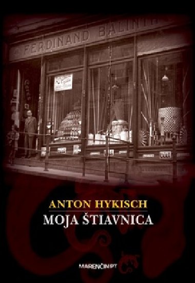 Moja tiavnica - Anton Hykisch