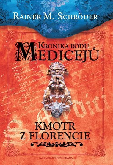 Kronika rodu Medicejů - Kmotr z Florencie - Rainer M. Schröder