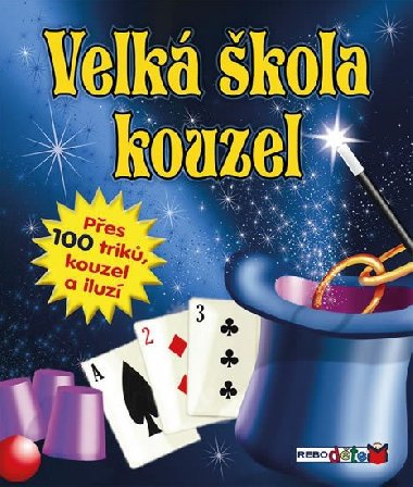 Velk kola kouzel - Pes 100 trik, kouzel a iluz - Rebo