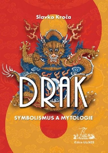 Drak - symbolismus a mytologie - Slavko Kroča