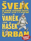 vejk za prvn svtov vlky, v ruskm zajet a v revoluci - Jaroslav Haek; Petr Urban