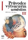 Prvodce vtvarnm umnm iii - Pavel amula; Jaroslav Blha