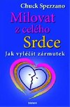 Milovat z celho srdce - Jak vylit zrmutek - Chuck Spezzano
