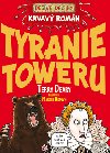 Krvav romn tyranie toweru - Terry Deary; Martin Brown