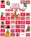 Moje prvn encyklopedie larousse kdo je to ? - 