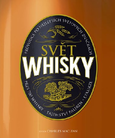 Svt whisky - prvodce po nejlepch svtovch znakch - Charles Maclean